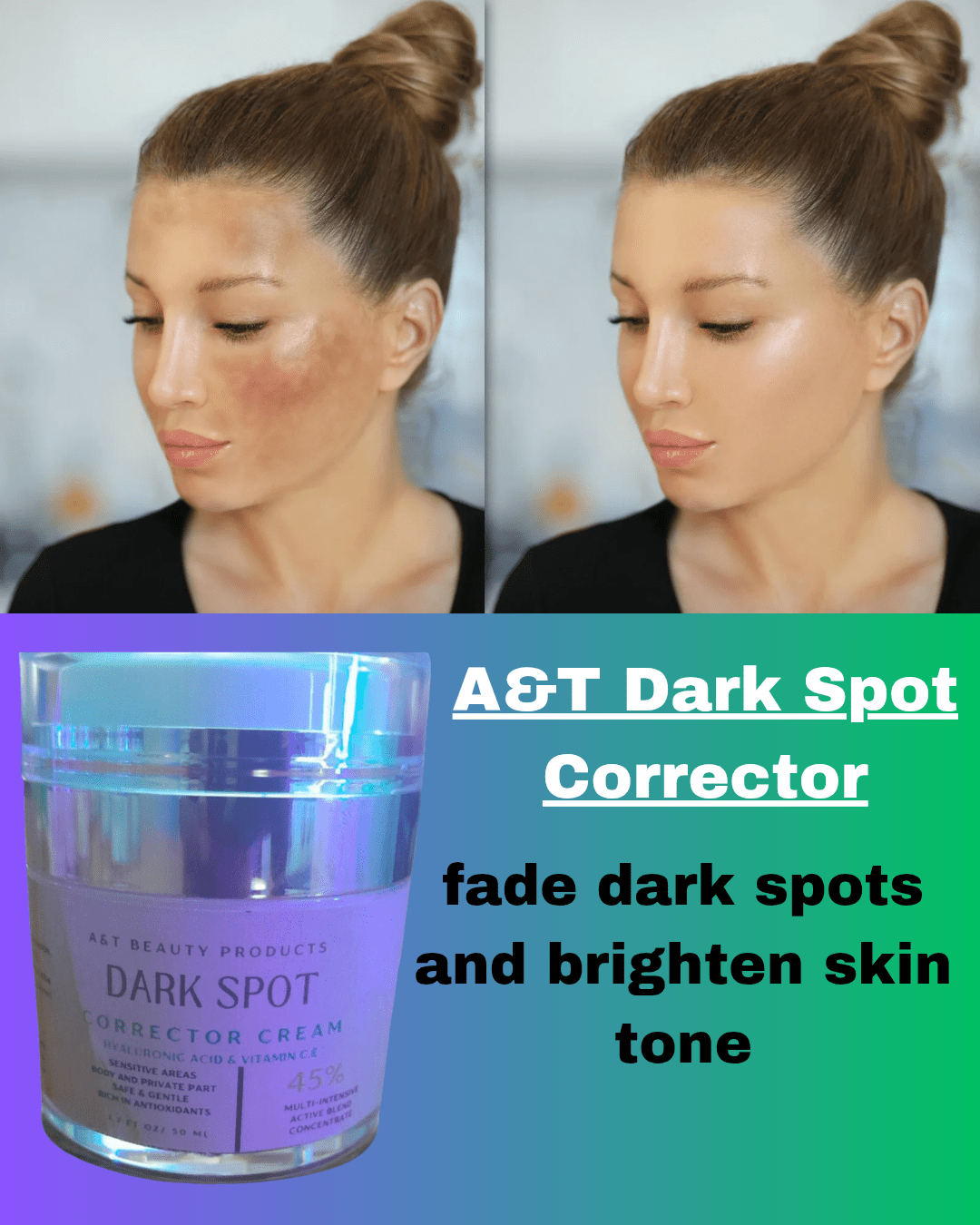 A&T Dark Spot Corrector Cream to fade dark spots and brighten skin tone